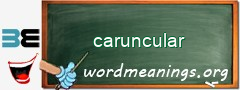 WordMeaning blackboard for caruncular